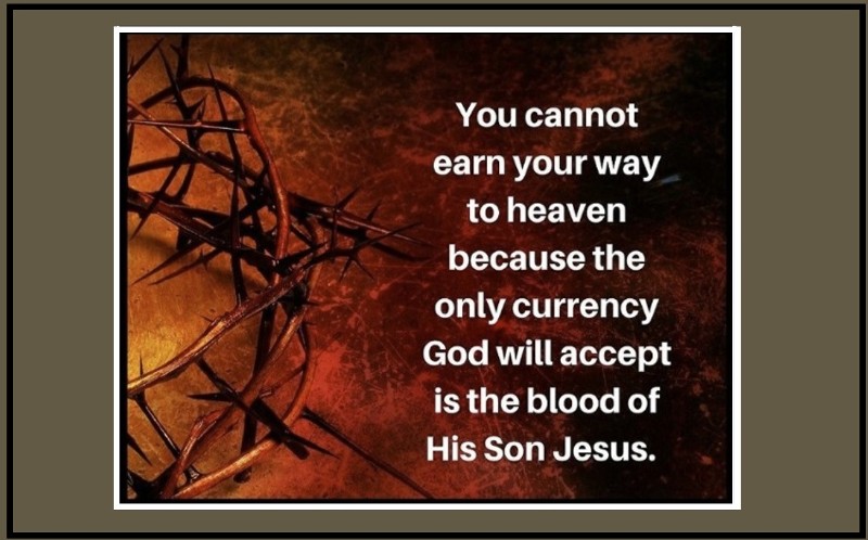 Image You cannot earn your way to heaven