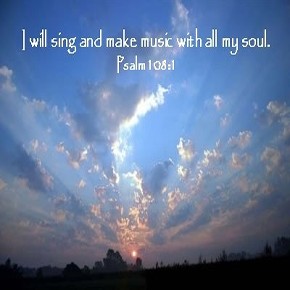 Scripture Picture 'I Will Sing and Make Music' Psalm 108:1