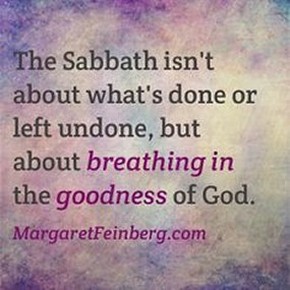 Scripture Picture 'The Sabbath Isn't About What's Done or Left Undone' from MargaretFeinberg.com